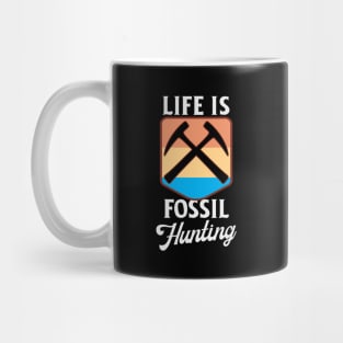 Life Is Fossil Hunting Mug